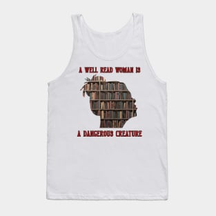 A Well Read Woman Is A Dangerous Creature Tank Top